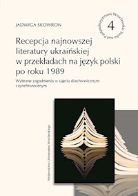 Recepcja najnowszej literatury ukraińskiej w przekładach na język polski po roku 1989 - Skowron Jadwiga - książka