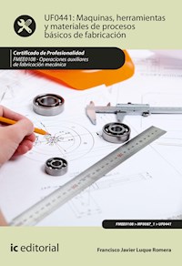 Máquinas, herramientas y materiales de procesos básicos de fabricación. FMEE0108 - Francisco Javier Luque Romera - ebook