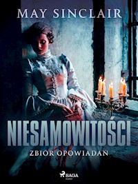 Niesamowitości. Zbiór opowiadań - May Sinclair - ebook