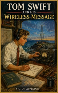 Tom Swift and His Wireless Message - Victor Appleton - ebook