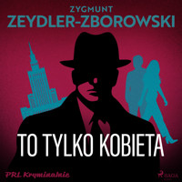 To tylko kobieta - Zygmunt Zeydler-Zborowski - ebook + audiobook