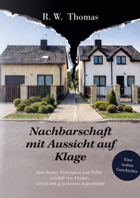 Nachbarschaft mit Aussicht auf Klage - Thomas R. W. - ebook