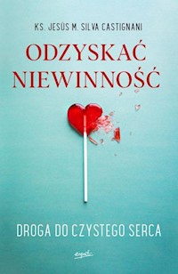 Odzyskać niewinność - Castignani Jesús Maria Silva - książka