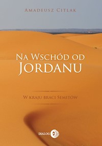 Na wschód od Jordanu - Citlak Amadeusz - ebook + książka