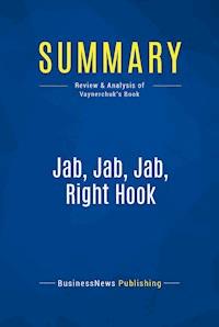 Summary: Jab, Jab, Jab, Right Hook - BusinessNews Publishing - ebook