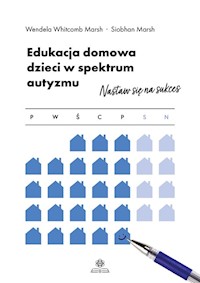 Edukacja domowa dzieci w spektrum autyzmu - Marsh Wendela Whitcomb, Marsh Siobhan - książka