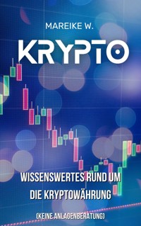 Krypto - Wissenswertes Rund um die Kryptowährung - Mareike W. - ebook