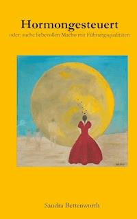 Hormongesteuert - Sandra Bettenworth - ebook