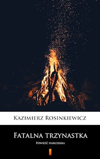 Fatalna trzynastka. Powieść harcerska - Kazimierz Rosinkiewicz - ebook