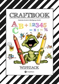 CRAFTBOOK - BASTELN - GESCHICHTEN SCRIBBELN - LERNEN - MALEN - SPIELEN - TRICKS & TIPPS - Gabriele André - ebook