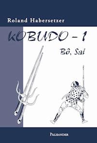 Kobudo 1 - Roland Habersetzer - ebook