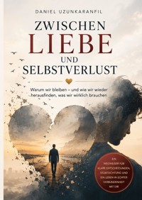 Zwischen Liebe und Selbstverlust - Daniel Uzunkaranfil - ebook