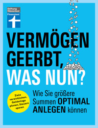 Vermögen geerbt, was nun? - Finanzplaner zum Vermögensaufbau - Ihr Ratgeber für die Kapitalanlage von Erbe und Nachlass - Manuel Heckel - ebook