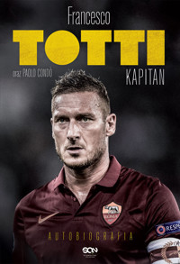 Totti. Kapitan. Autobiografia - Paolo Condo, Francesco Totti - książka