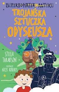 Superbohater z antyku Tom 8 Trojańska sztuczka Odyseusza - Tarakson Stella - książka