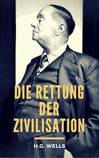 Die Rettung der Zivilisation - H G Wells - ebook