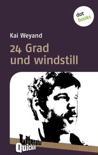 24 Grad und windstill - Literatur-Quickie - Kai Weyand - ebook