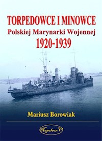 Torpedowce i minowce Polskiej Marynarki Wojennej 1920-1939 - Borowiak Mariusz - książka