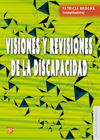 Visiones y revisiones de la discapacidad - Patricia Brogna - ebook