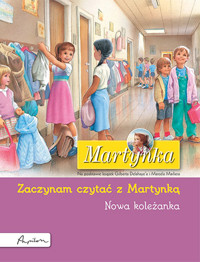 Martynka. Nowa koleżanka. Zaczynam czytać z Martynką - Gilbert Delahaye - książka