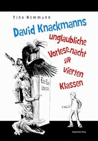David Knackmanns unglaubliche Vorlesenacht der vierten Klassen. Mit Illustrationen von Thomas Leibe - Tino  Hemmann - ebook