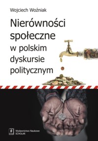 Nierówności społeczne w polskim dyskursie politycznym - Woźniak Wojciech - książka