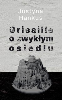 Grisaille o zwykłym osiedlu - Hankus Justyna - książka