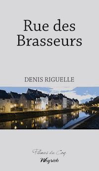Rue des Brasseurs - Denis Riguelle - ebook