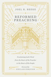 Reformed Preaching - Joel Beeke - ebook