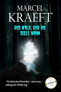 Der Wald, der die Seele nahm. - Marcel Kraeft - ebook