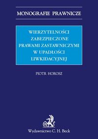 Wierzytelności zabezpieczone prawami zastawniczymi w upadłości - Piotr Horosz - książka