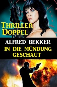 In die Mündung geschaut: Thriller Doppel - Alfred Bekker - ebook