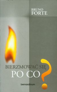 Bierzmować się? Po co? - Forte Bruno - książka