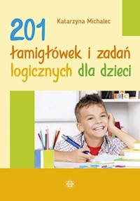 201 łamigłówek i zadań logicznych dla dzieci - Katarzyna Michalec - książka