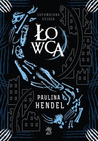 Łowca. Seria Zapomniana Księga. Tom 3 - Paulina Hendel - ebook + książka