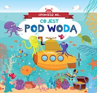Opowiedz mi co jest... Pod wodą -  - książka