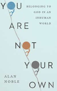 You Are Not Your Own - Alan Noble - ebook