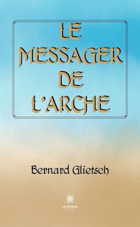 Le messager de l’Arche - Bernard Glietsch - ebook