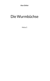 Die Wurmbüchse - Alex Gfeller - ebook