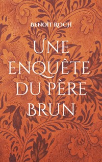 Une enquête du Père Brun - Benoît Roch - ebook