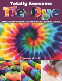Totally Awesome Tie-Dye - Suzanne McNeill CZT - ebook