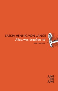 Alles was draußen ist - Saskia Hennig von Lange - ebook