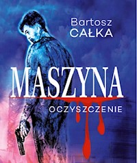 Maszyna Oczyszczenie - Całka Bartosz - książka
