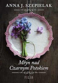 Młyn nad Czarnym Potokiem - Anna J. Szepielak - książka