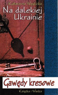 Na dalekiej Ukrainie. Gawędy kresowe - Katarzyna Węglicka - ebook