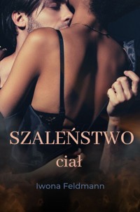 Szaleństwo ciał - Feldmann Iwona - ebook + audiobook
