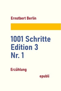 1001 Schritte – Edition 3 – Nr. 1 - Ernstbert Berlin - ebook