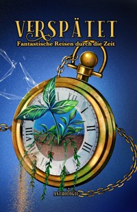 Verspätet: Fantastische Reisen durch die Zeit - P. A. Aschenbach - ebook