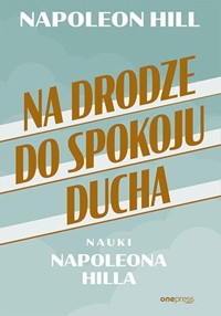 Na drodze do spokoju ducha - Hill Napoleon - książka