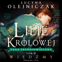 Lilie królowej. Wiedźmy - Lucyna Olejniczak - ebook + audiobook + książka